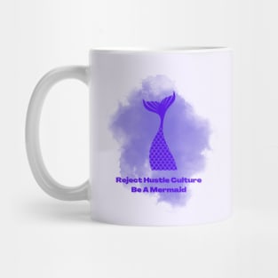 Reject Hustle Culture - Be A Mermaid (Purple) Mug